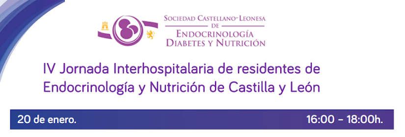 IV Interhospital Conference for residents of Endocrinology and Nutrition of Castilla y León