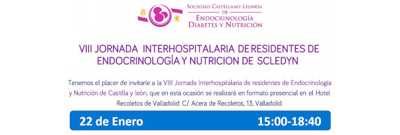 VIII JORNADA INTERHOSPITALARIA DE RESIDENTES DE ENDOCRINOLOGÍA Y NUTRICION DE SCLEDYN