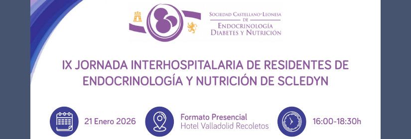 IX JORNADA INTERHOSPITALARIA DE RESIDENTES DE ENDOCRINOLOGÍA Y NUTRICIÓN DE SCLEDYN